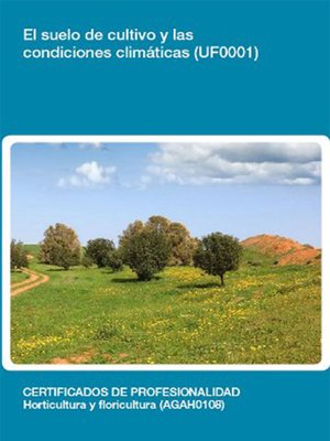 cover image of UF0001--El suelo de cultivo y las condiciones climáticas